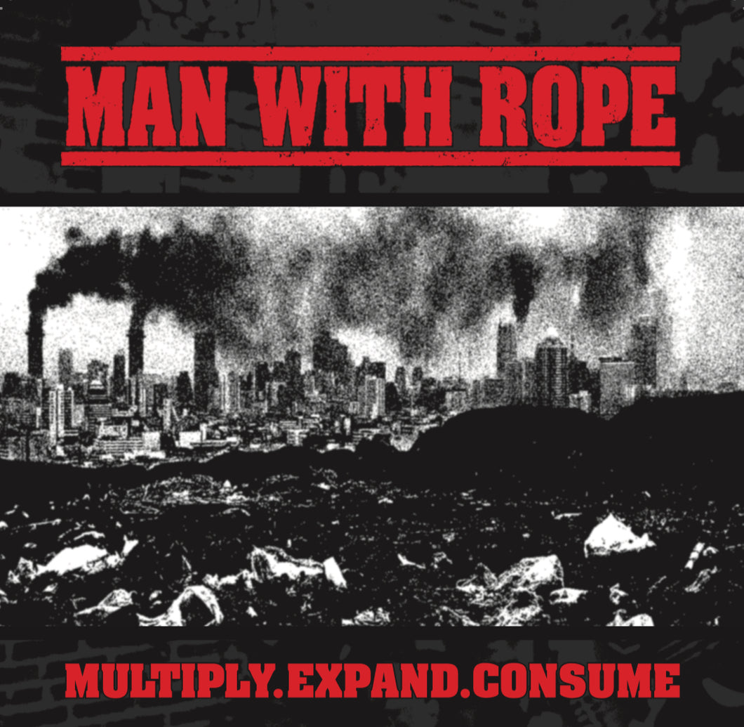 PRE-ORDER Man With Rope Multiply. Expand. Consume. 7