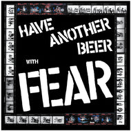 Fear Have Another Beer With Fear TRS EXCLUSIVE